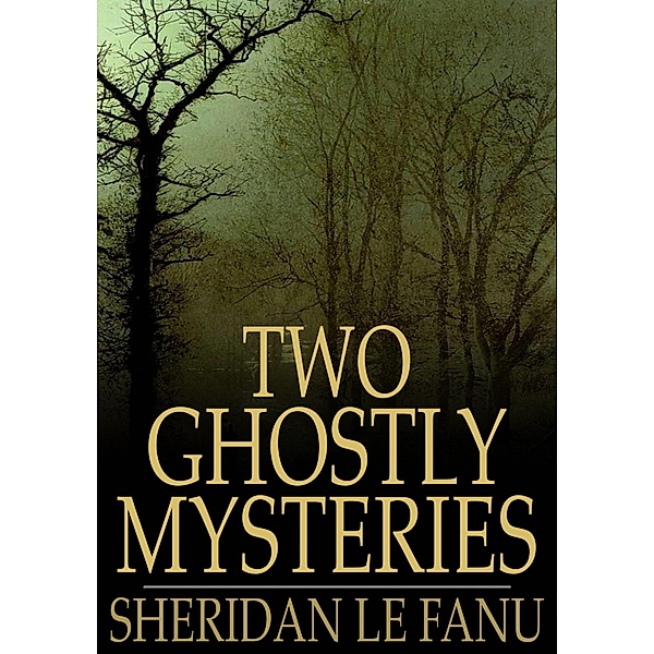 Two Ghostly Mysteries / The Floating Press, Sheridan Le Fanu