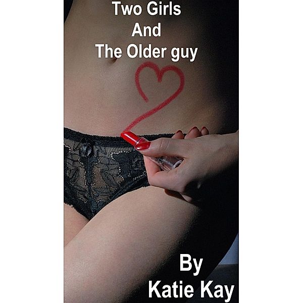 Two Girls And The Older Guy, Katie Kay