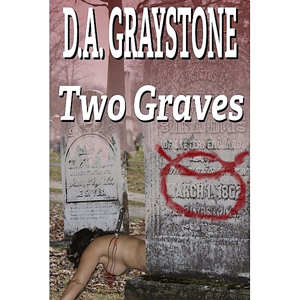 Two Graves / D.A. Graystone, D. A. Graystone