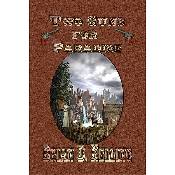 Two Guns For Paradise, Brian D Kelling