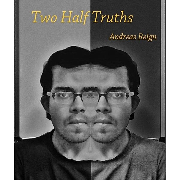 Two Half Truths, Andreas Reign