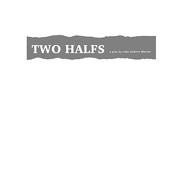 Two Halfs, John Andrew Murray