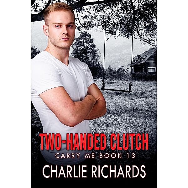Two-Handed Clutch (Carry Me, #13) / Carry Me, Charlie Richards