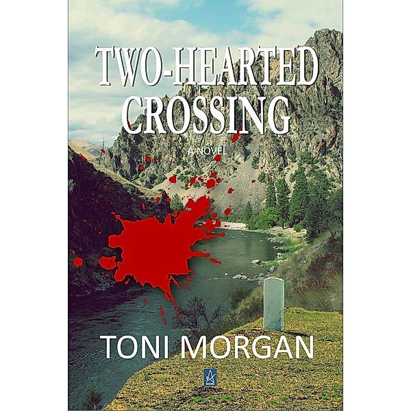 Two-Hearted Crossing, Toni Morgan