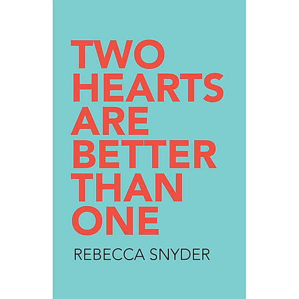 Two Hearts Are Better Than One, Rebecca Snyder