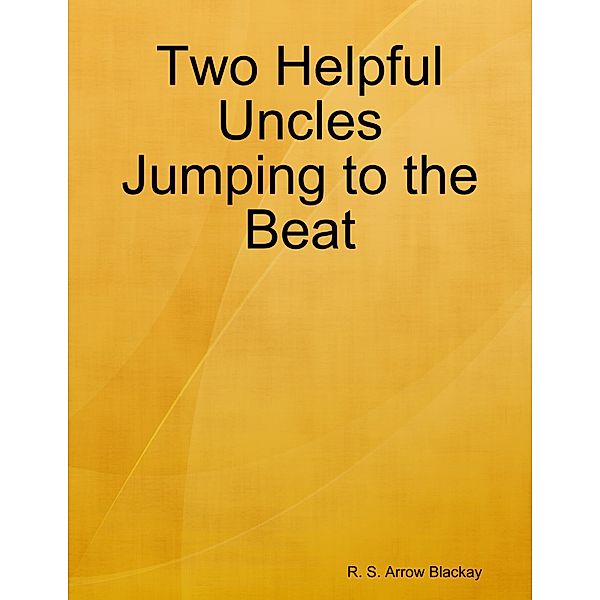 Two Helpful Uncles Jumping to the Beat, R. S. Arrow Blackay