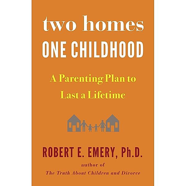 Two Homes, One Childhood, Robert E. Emery