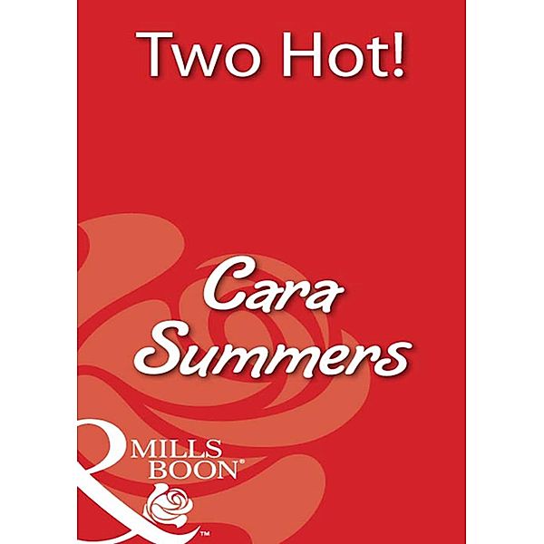 Two Hot! (Mills & Boon Blaze) / Mills & Boon Blaze, Cara Summers