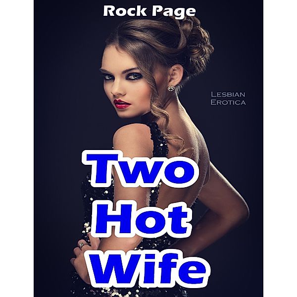 Two Hot Wife: Lesbian Erotica, Rock Page