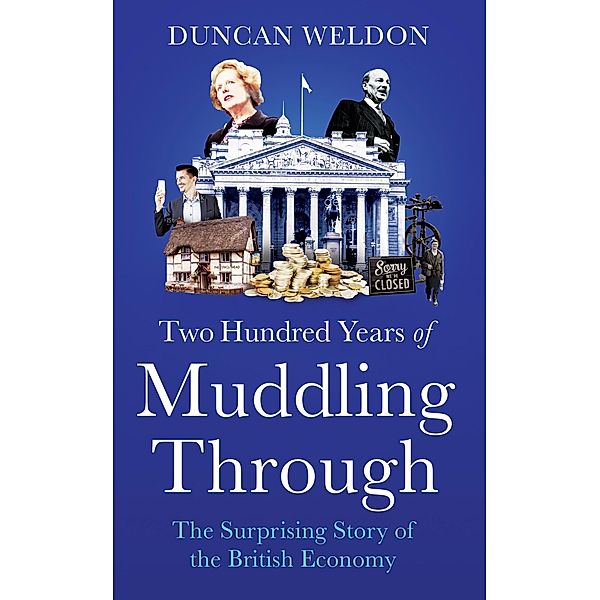 Two Hundred Years of Muddling Through, Duncan Weldon