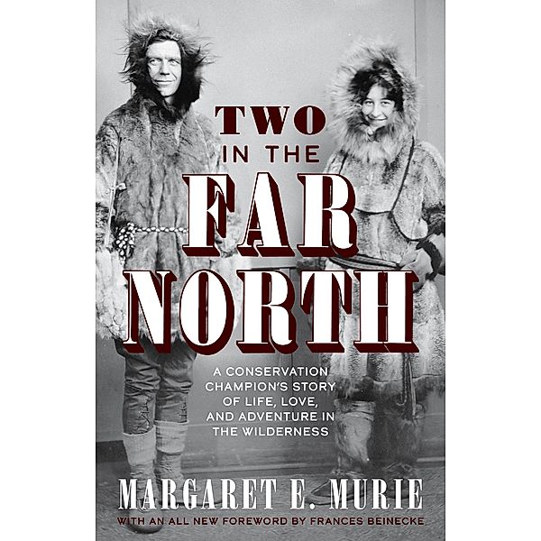 Two in the Far North, Revised Edition, Margaret E. Murie