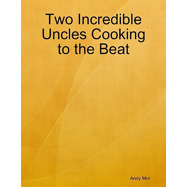 Two Incredible Uncles Cooking to the Beat, Andy Mor