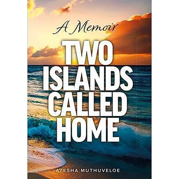 Two Islands Called Home, Ayesha Muthuveloe