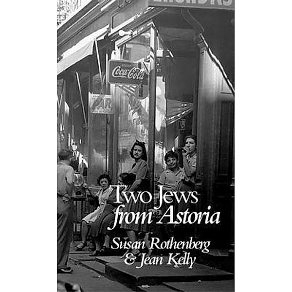 Two Jews from Astoria, Susan Rothenberg, Jean Kelly