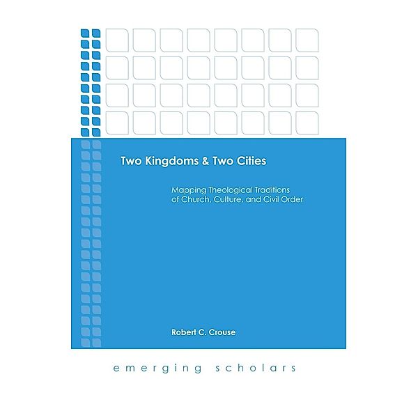 Two Kingdoms & Two Cities / Emerging Scholars, Robert C. Crouse