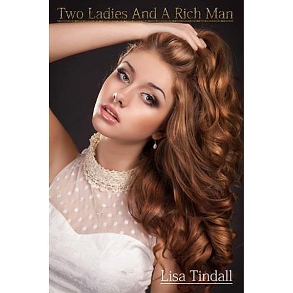 Two Ladies And A Rich Man, Lisa Tindall