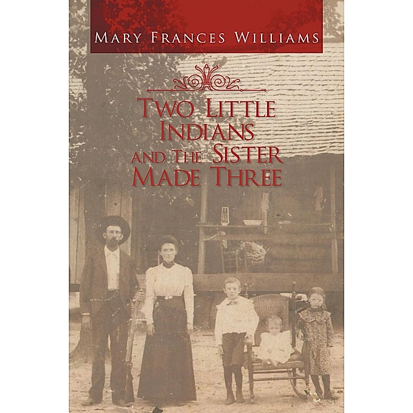 Two Little Indians and the Sister Made Three, Mary Frances Williams