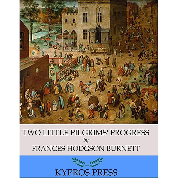Two Little Pilgrims' Progress, Frances Hodgson Burnett