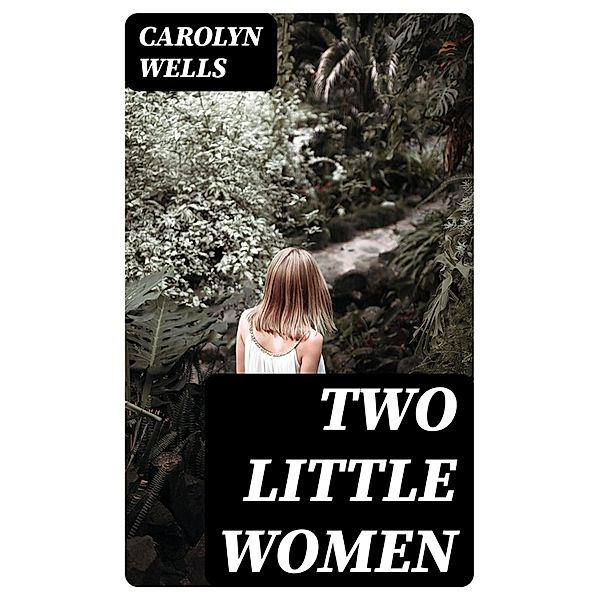 Two Little Women, Carolyn Wells