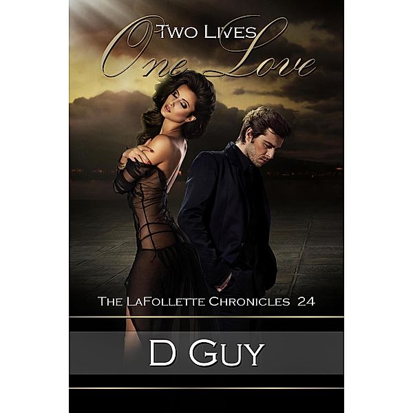 Two Lives, One Love (THE LAFOLLETTE CHRONICLES, #24) / THE LAFOLLETTE CHRONICLES, D. Guy