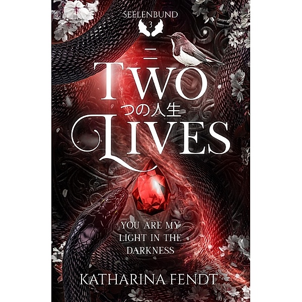 Two Lives: You are my light in the darkness ( Seelenbund-Trilogie Band 3 ), Katharina Fendt