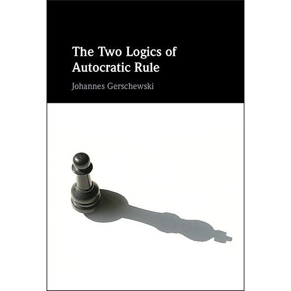 Two Logics of Autocratic Rule, Johannes Gerschewski