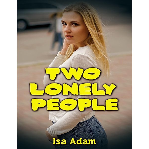 Two Lonely People, Isa Adam