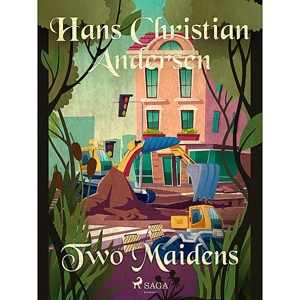 Two Maidens / Hans Christian Andersen's Stories, H. C. Andersen