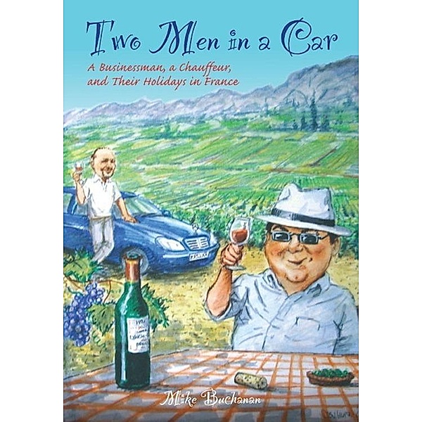 Two Men In a Car (A Businessman, a Chauffeur, and Their Holidays in France), Mike Buchanan