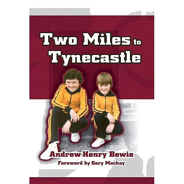 Two Miles to Tynecastle / Andrews UK, Andrew-Henry Bowie