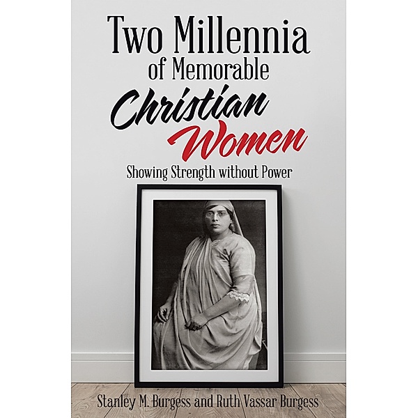 Two Millennia of  Memorable Christian Women, Stanley M. Burgess, Ruth Vassar Burgess