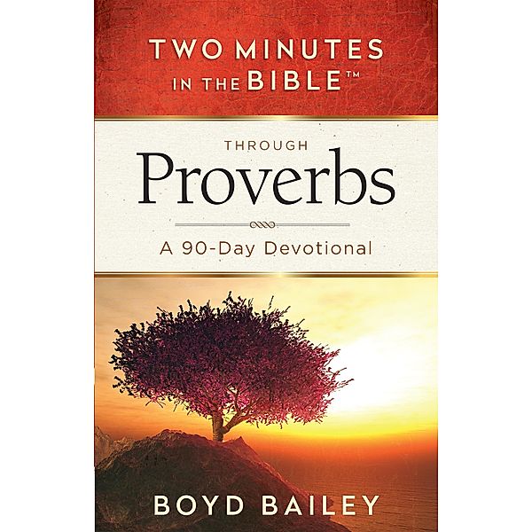 Two Minutes in the Bible Through Proverbs / Two Minutes in the Bible, Boyd Bailey