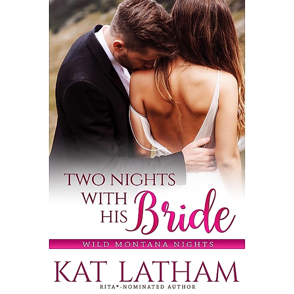 Two Nights with His Bride (Wild Montana Nights, #2) / Wild Montana Nights, Kat Latham