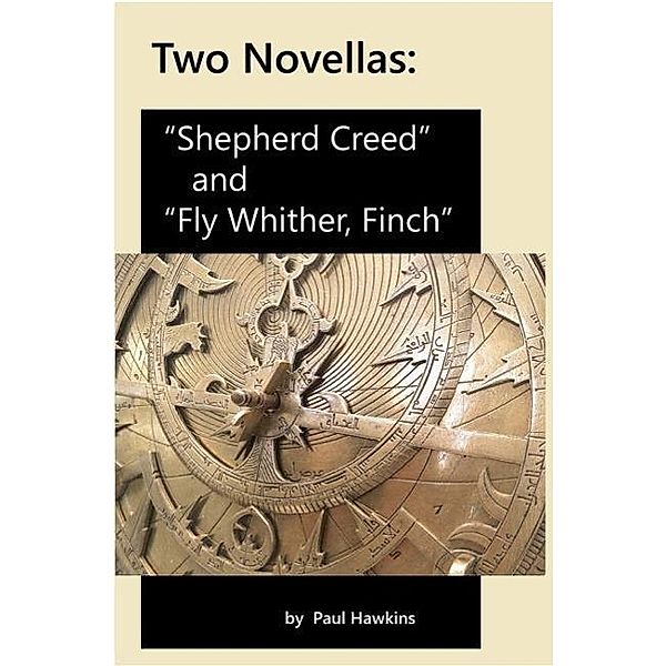 Two Novellas: Shepherd Creed and Fly Whither, Finch, Paul Hawkins