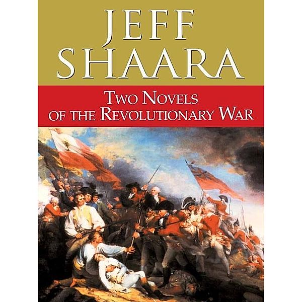 Two Novels of the Revolutionary War, Jeff Shaara