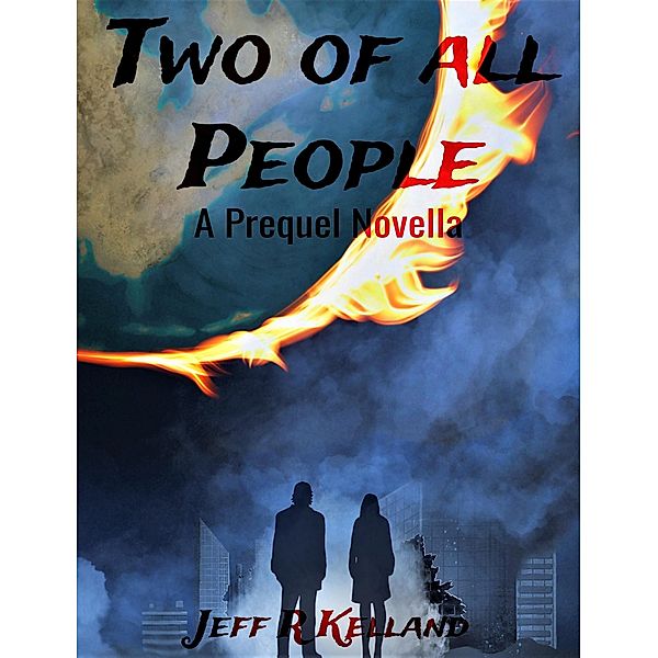 Two of All People (The Climate Change Endgame, #1) / The Climate Change Endgame, Jeff Kelland