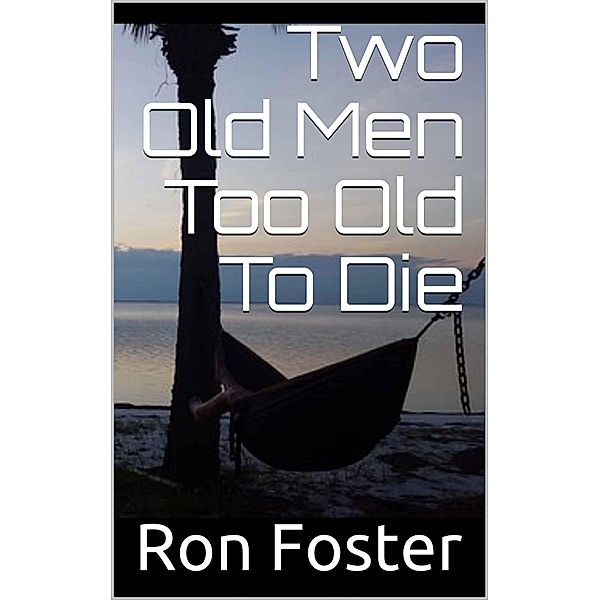 Two Old Men Too Old To Die, Ron Foster