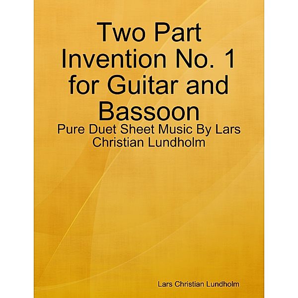 Two Part Invention No. 1 for Guitar and Bassoon - Pure Duet Sheet Music By Lars Christian Lundholm, Lars Christian Lundholm