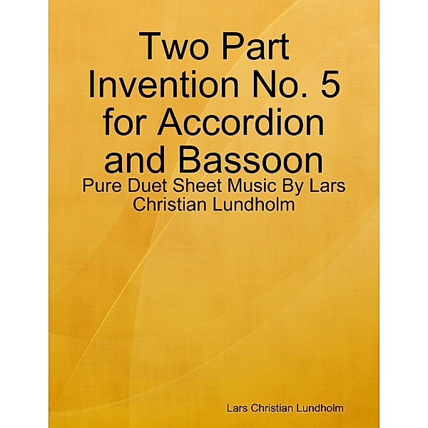 Two Part Invention No. 5 for Accordion and Bassoon - Pure Duet Sheet Music By Lars Christian Lundholm, Lars Christian Lundholm