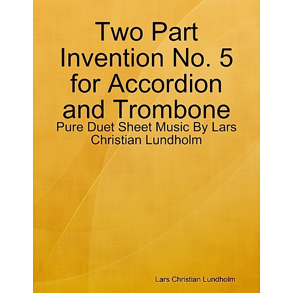 Two Part Invention No. 5 for Accordion and Trombone - Pure Duet Sheet Music By Lars Christian Lundholm, Lars Christian Lundholm