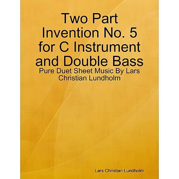 Two Part Invention No. 5 for C Instrument and Double Bass - Pure Duet Sheet Music By Lars Christian Lundholm, Lars Christian Lundholm