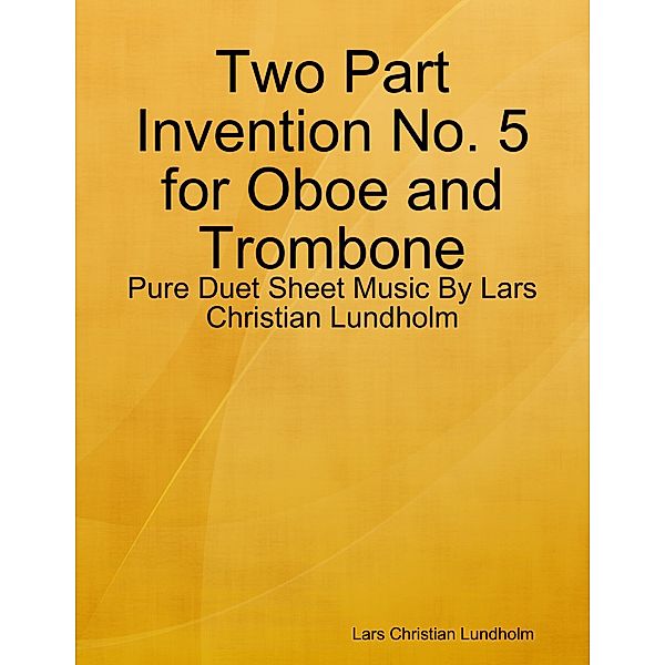 Two Part Invention No. 5 for Oboe and Trombone - Pure Duet Sheet Music By Lars Christian Lundholm, Lars Christian Lundholm