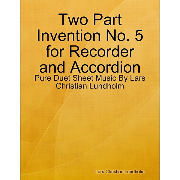 Two Part Invention No. 5 for Recorder and Accordion - Pure Duet Sheet Music By Lars Christian Lundholm, Lars Christian Lundholm
