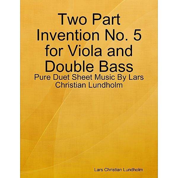 Two Part Invention No. 5 for Viola and Double Bass - Pure Duet Sheet Music By Lars Christian Lundholm, Lars Christian Lundholm