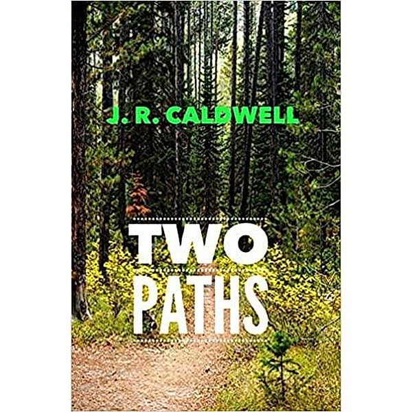 Two Paths (Saul Heath Series, #1) / Saul Heath Series, J. R. Caldwell