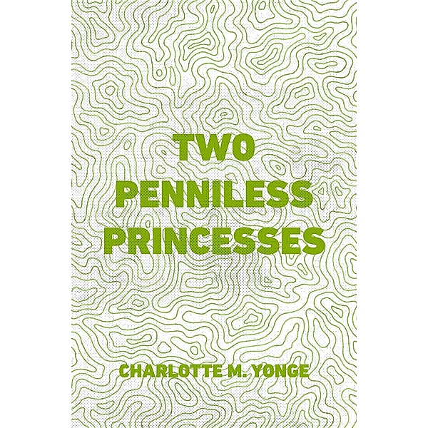 Two Penniless Princesses, Charlotte M. Yonge