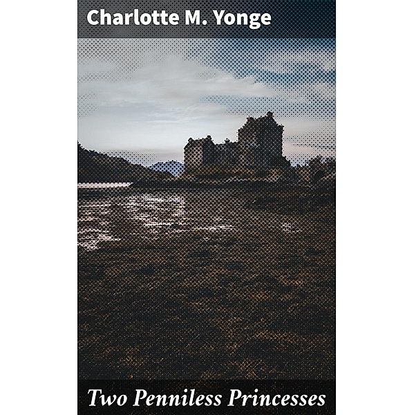 Two Penniless Princesses, Charlotte M. Yonge