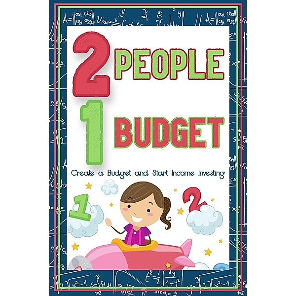 Two People, One Budget: Create a Budget and Start Income Investing (Financial Freedom, #94) / Financial Freedom, Joshua King