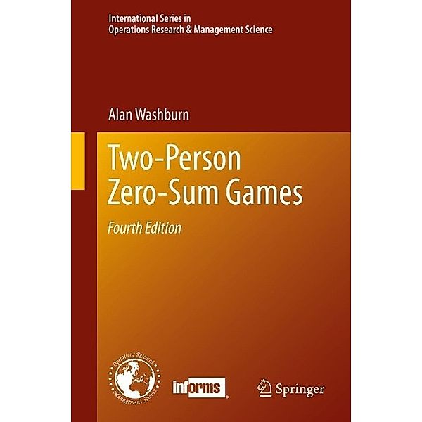 Two-Person Zero-Sum Games / International Series in Operations Research & Management Science Bd.201, Alan Washburn