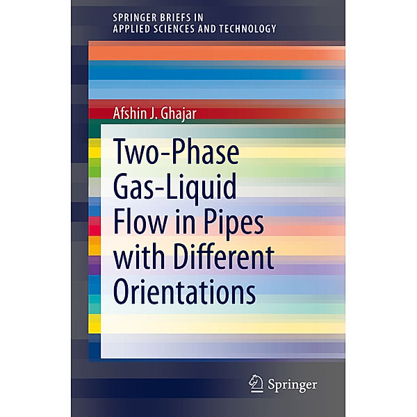 Two-Phase Gas-Liquid Flow in Pipes with Different Orientations, Afshin J. Ghajar